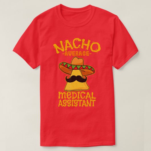 Nacho Gemiddelde medische assistent Klinische inco T-shirt (Design voorkant)