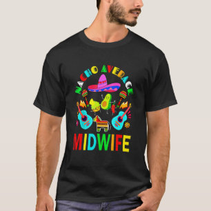 Nacho Gemiddelde Mexicaanse verloskundige Cinco De T-shirt