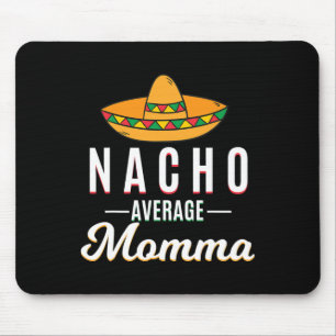 Nacho Gemiddelde Momma Cinco de Mayo Mexicaanse Fi Muismat