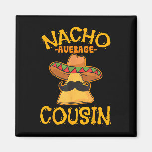 Nacho Gemiddelde neef Mexicaan Dish Cuz Cinco de M Magneet