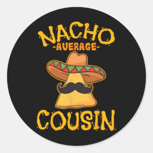Nacho Gemiddelde neef Mexicaan Dish Cuz Cinco de M Ronde Sticker