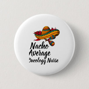 Nacho Gemiddelde Oncologie Verpleegkundige - Grapp Ronde Button 5,7 Cm