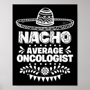 Nacho Gemiddelde Oncoloog Fun Gift Cinco de Mayo Poster