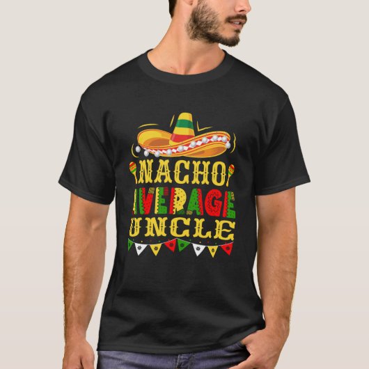 Nacho Gemiddelde Oom Mexicaans Cinco de Mayo Unc T-shirt (Voorkant)