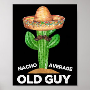 Nacho Gemiddelde Oude Man Mexicaans Oud Man Funny  Poster