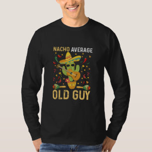 Nacho gemiddelde oude vent humor zeggende oude man t-shirt