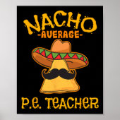 Nacho Gemiddelde P.E. Leraar Mexicaanse Cinco de M Poster (Voorkant)