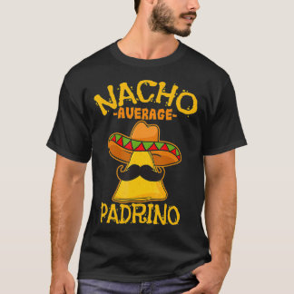 Nacho Gemiddelde Padrino Godparent Godfather Cinco T-shirt