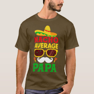 Nacho Gemiddelde Papa Cinco de Mayo Fiesta Sombrer T-shirt
