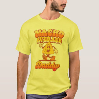 "Nacho" Gemiddelde papa! Funny Fathers Day Food Lo T-shirt