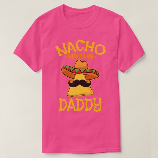 Nacho Gemiddelde papa Mexicaanse Dish Father Cinco T-shirt (Design voorkant)