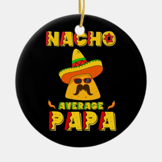 Nacho Gemiddelde Papa Mexican Dish Papa Cinco de Keramisch Ornament (Voorkant)