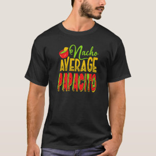 Nacho Gemiddelde Papacito Mexican Food Dad Costume T-shirt
