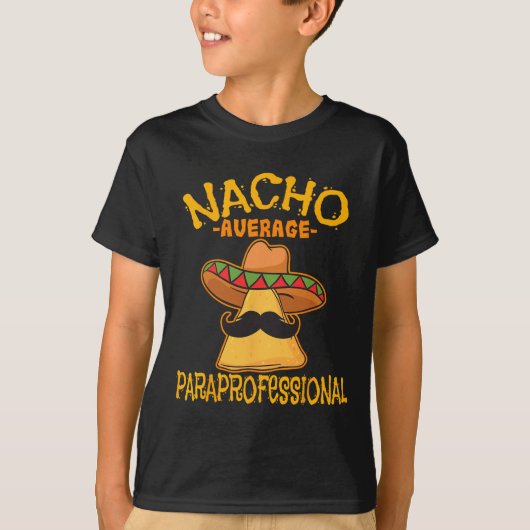 Nacho Gemiddelde Paraprofessional leraar assistent T-shirt (Voorkant)