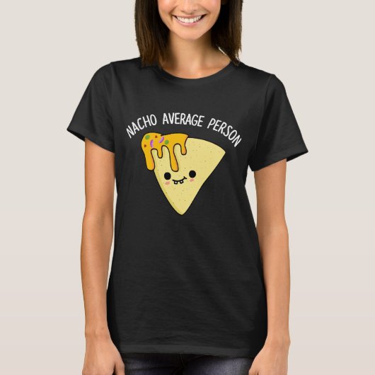Nacho Gemiddelde Persoon Funny Food Pun Dark BG T-shirt (Voorkant)