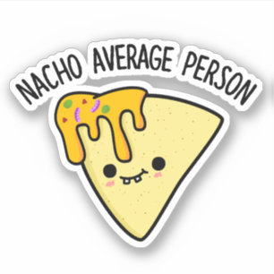 Nacho Gemiddelde Persoon Grappig Voedsel Pun Sticker