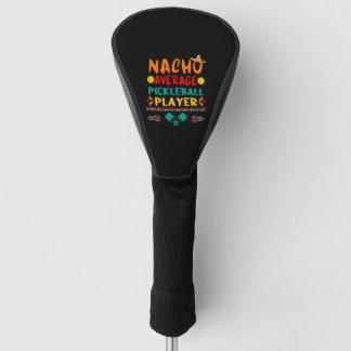 Nacho Gemiddelde Pickleball Speler Grappig Cinco D Golfheadcover