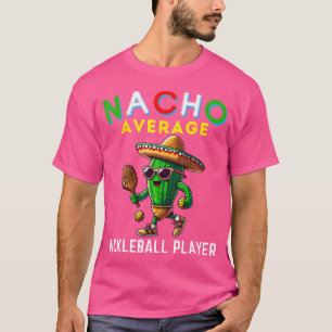 Nacho Gemiddelde Pickleball Speler Mexicaanse Cact T-shirt