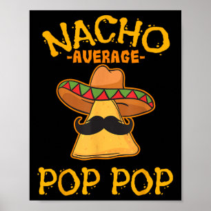 Nacho Gemiddelde Pop Pop Mexicaanse Dish Grandfath Poster