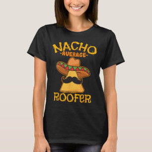 Nacho Gemiddelde Roofer Mexican Cinco de Mayo Roof T-shirt