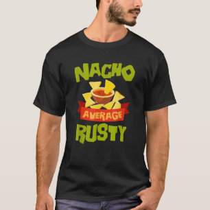 NACHO GEMIDDELDE RUSTY Grappige Verjaardag Geperso T-shirt