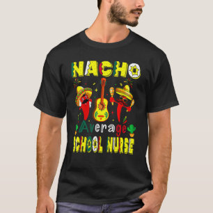 Nacho Gemiddelde school verpleegster Cinco de Mayo T-shirt