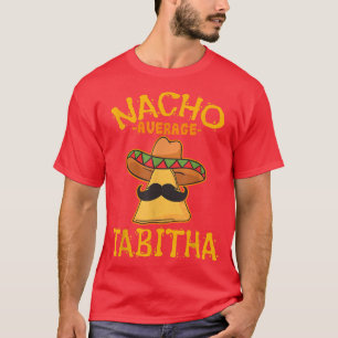 Nacho Gemiddelde Tabitha Persoonlijke naam Funny T T-shirt
