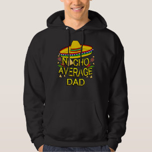Nacho Gemiddelde vader Matching Familie Grappig Ci Hoodie