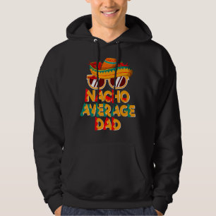 Nacho Gemiddelde vader Mexicaanse papa Cinco De Ma Hoodie