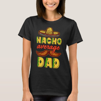 Nacho Gemiddelde vader Mexicaanse papa Cinco De Ma T-shirt
