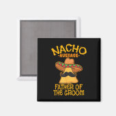 Nacho Gemiddelde vader van de bruidegom Bruiloft C Magneet (Voorkant / Achterkant)