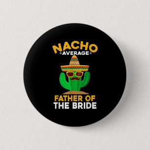 Nacho gemiddelde vader van de Mexicaanse Cinco de Ronde Button 5,7 Cm
