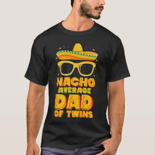 Nacho Gemiddelde vader van tweeling Mexicaans Cinc T-shirt
