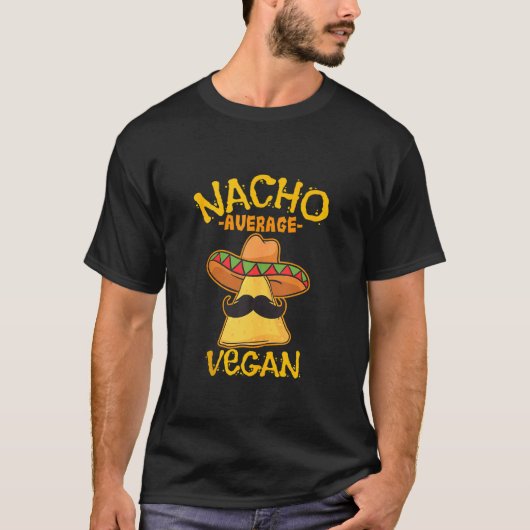 Nacho Gemiddelde Vegan Mexican Veganism Cinco de M T-shirt (Voorkant)