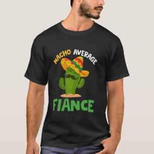 Nacho gemiddelde verloofde Cinco de Mayo Sombrero T-shirt