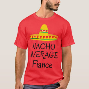 Nacho gemiddelde verloofde  Funny Wedding verloofd T-shirt