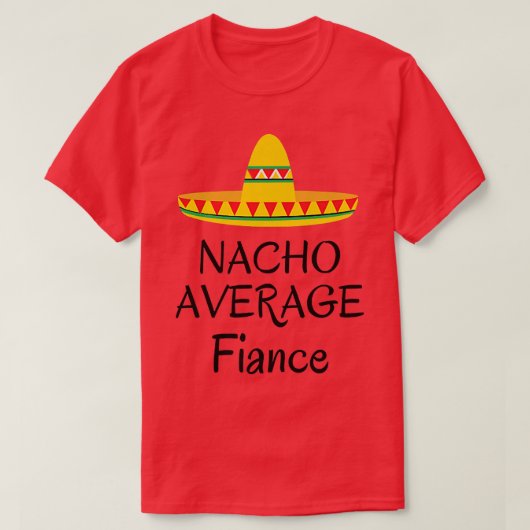 Nacho gemiddelde verloofde Funny Wedding verloofde T-shirt (Design voorkant)