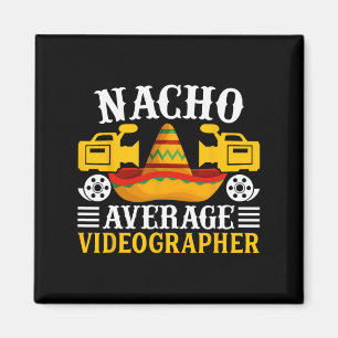 Nacho Gemiddelde Videograaf - Grappige Cinco de Ma Magneet