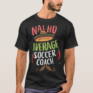 Nacho Gemiddelde Voetbal coach Sombrero Beard Cinc T-shirt