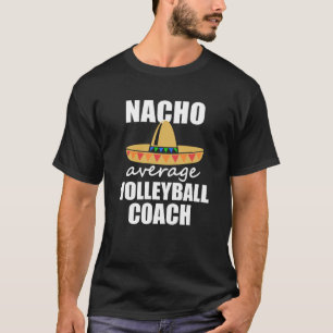 Nacho gemiddelde volleyball Coach shirt Funny mann