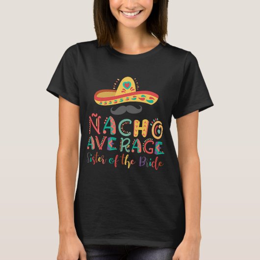 Nacho Gemiddelde zuster van de Bride Cinco de Mayo T-shirt (Voorkant)