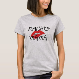 Nacho Mama Texmex Funny Vriendin T-shirt
