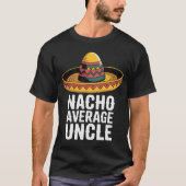 Nacho Moyenne Oncle Funny T-shirt - Fiesta Sombrer (Devant)