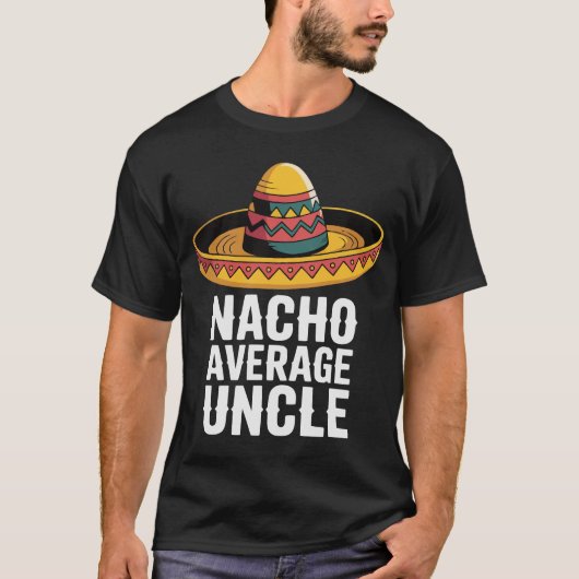 Nacho Moyenne Oncle Funny T-shirt - Fiesta Sombrer (Devant)