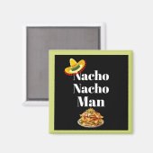 Nacho Nacho Man Magnet (Recto/Verso)