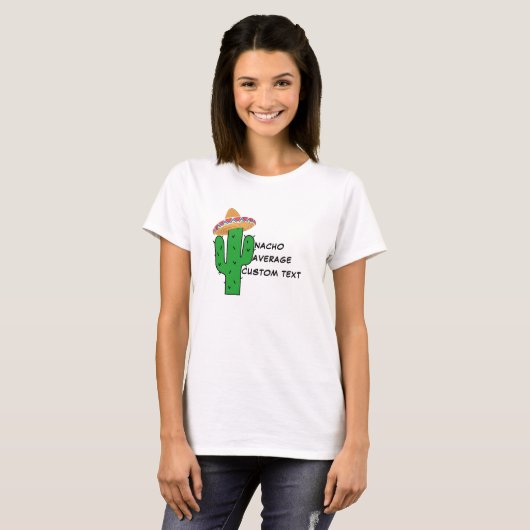 Nacho Uw Gemiddelde T-Shirt - Grappig Custom Vrouw (Voorkant volledig)