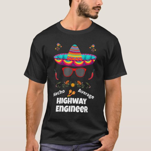 Nacho Your Gemiddelde Highway Engineer Sarcastic D T-shirt (Voorkant)