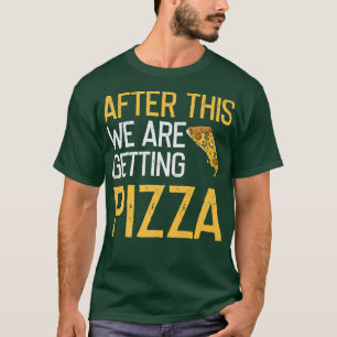Nadat dit Pizza Lover Geweldige Funny kreeg T-shirt