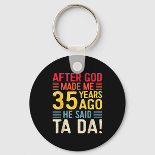 Nadat God Me 35 Jaar Geleden Maakte Zei Hij Ta Da Sleutelhanger