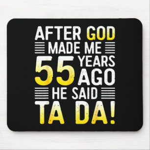 Nadat God Me 55 Jaar Geleden Maakte Zei Hij Ta Da Muismat
